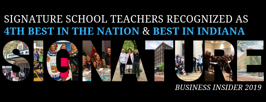 Business Insider ranks Signature School teachers fourth best in the nation and best in the state of Indiana. Click here for more information. 